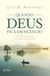 Quando Deus fica em silêncio - O que Deus quer nos dizer nos momentos de dificuldades