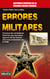 Errores Militares - Conozca las verdaderas historias que esconden algunos de los hechos más trascendentales de la IIGM