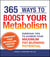 365 Ways to Boost Your Metabolism - Everyday Tips to Achieve Your Maximum Fat-Burning Potential