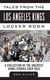 Tales from the Los Angeles Kings Locker Room - A Collection of the Greatest Kings Stories Ever Told