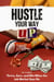 Hustle Your Way Up: Thrive, Earn, and Win When the Job Market Says No