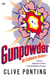 Gunpowder - An Explosive History - from the Alchemists of China to the Battlefields of Europe