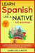 Learn Spanish Like a Native for Beginners - Level 1: Learning Spanish in Your Car Has Never Been Easier! Have Fun with Crazy Vocabulary, Daily Used Phrases, Exercises & Correct Pronunciations - Spanish Language Lessons, #1