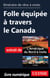 Itinéraire de rêve à moto - Folle équipée à travers le Canada