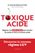 Toxique Acide - Réguler son acide urique pour perdre du poids et être en bonne santé