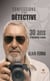 Confessions d’un détective - 30 ans d’histoires vraies