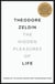 The Hidden Pleasures of Life - A New Way of Remembering the Past and Imagining the Future