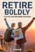 Retire Boldly your fun and affordable bucketlist