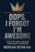 "Oops, I Forgot I'm Awesome