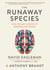 The Runaway Species - How human creativity remakes the world