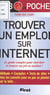 Trouver un emploi sur internet - Le guide complet pour chercher et trouver un job en surfant !