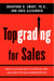 Topgrading for Sales - World-Class Methods to Interview, Hire, and Coach Top SalesRepresentatives
