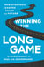 Winning the Long Game - How Strategic Leaders Shape the Future