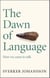The Dawn of Language - The story of how we came to talk