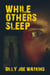 While Others Sleep