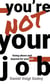 You're Not Your Job