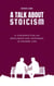 A Talk About Stoicism: A Conversation on Resilience and Happiness in Modern Life