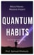 Micro Moves, Massive Impact QUANTUM HABITS How Small Steps Create Lasting Change