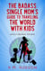 The Badass Single Mom's Guide to Traveling the World with Kids without Breaking the Bank - Badass Single Moms, #2