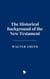 The Historical Background of the New Testament