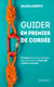 Guider en premier de cordée - S’inspirer de la haute montagne pour construire un leadership résilient et durable