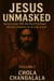 Jesus Unmasked - Revealing the Revolutionary Truths Hidden in Plain Sight - Jesus Unmasked: The Revolutionary Messiah Series, #1
