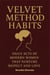 Velvet Method Habits: Daily Acts of Modern Women That Nurture Respect and Love - The Velvet Method Series, #3