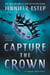 Capture the Crown - A Novel
