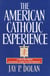 The American Catholic Experience - A History from Colonial Times to the Present