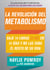 La revolución del metabolismo - Baje 14 libras en 14 días y no las suba el resto de su vida