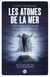 Les atomes de la mer - La propulsion nucléaire française, histoire d'un outil de dissuasion
