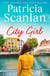 City Girl - Warmth, wisdom and love on every page - if you treasured Maeve Binchy, read Patricia Scanlan