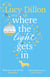 Where The Light Gets In - A heart-warming and uplifting romance from the Sunday Times bestseller