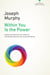 Within You Is the Power - Unleash the Miricle Power Inside You with Success Secrets from Around the World!