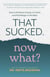 That Sucked. Now What? - How to Embrace the Joy in Chaos and Find Magic in the Mess