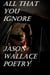 All That You Ignore
