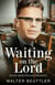 Waiting on the Lord: Diving Deep into His Presence - Walter Beuttler Classics