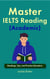 Master IELTS Reading (Academic): Readings, Tips, and Practice Questions