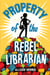 Property of the Rebel Librarian