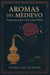 Aromas del Medievo: Fragancias, Poder y Fe en la Edad Media