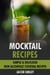 Mocktail Recipes: Simple & Delicious Non Alcoholic Cocktail Recipes