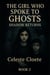 The Girl Who Spoke To Ghosts : Shadow Returns - Book 2, #2