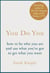 You Do You - How to Be Who You Are to Get What You Want