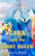Tara and the Giant Queen