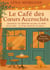 Le café des coeurs accrochés - Quand la vie deborde un peu, il suffit d'un cafe et d'un miracle ou deux.