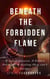Beneath The Forbidden Flame