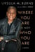 Where You Are Is Not Who You Are - A Memoir