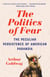 The Politics of Fear - The Peculiar Persistence of American Paranoia