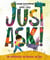 Just Ask! - Be Different, Be Brave, Be You