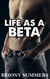 Life as a Beta